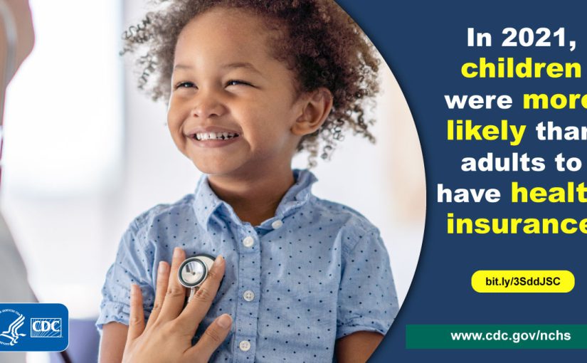 Child smiling while doctor listens to heart. Text says children were more likely than adults to have health insurance in 2021