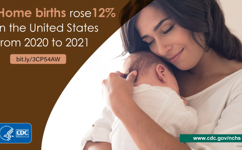Graphic of smiling woman hugging baby to her chest. Text says home births rose 12% in the United States from 2020 to 2021.