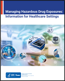 Cover of the NIOSH document managing hazardous drug exposures: Information for Healthcare Settings. 