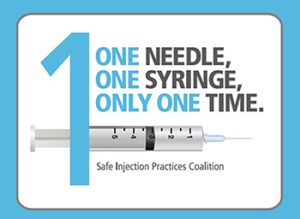 Graphic that reads “One Needle, One Syringe, Only One Time, Safe Injection Practices Coalition, www.oneandonlycampaign.org