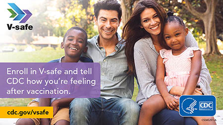 Mom, dad, daughter, and son happily smile together on a bench at a park with the V-safe logo on the upper left side and the CDC logo on the bottom right side. The purple box on left-hand side reads “Enroll in V-safe and tell CDC how you’re feeling after vaccination”. Underneath the purple box is a yellow box with a link to cdc.gov/vsafe.