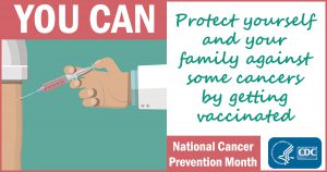 You can protect yourself and your family against some cancers by getting vaccinated.