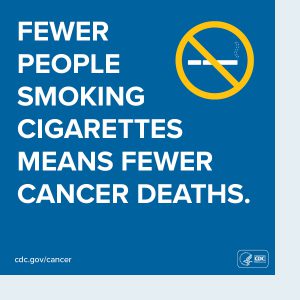 Fewer people smoking cigarettes means fewer cancer deaths. 